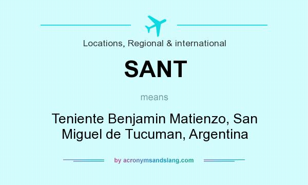 What does SANT mean? It stands for Teniente Benjamin Matienzo, San Miguel de Tucuman, Argentina