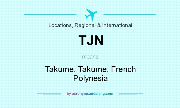 What does TJN mean? It stands for Takume, Takume, French Polynesia