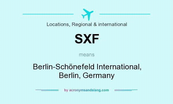 What does SXF mean? It stands for Berlin-Schönefeld International, Berlin, Germany