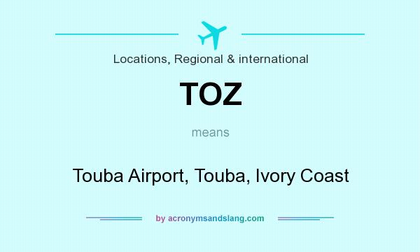 What does TOZ mean? It stands for Touba Airport, Touba, Ivory Coast