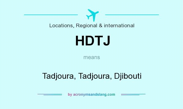 What does HDTJ mean? It stands for Tadjoura, Tadjoura, Djibouti