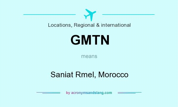 What does GMTN mean? It stands for Saniat Rmel, Morocco