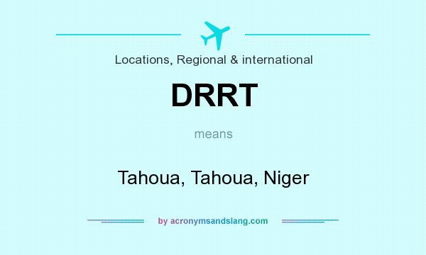 What does DRRT mean? It stands for Tahoua, Tahoua, Niger