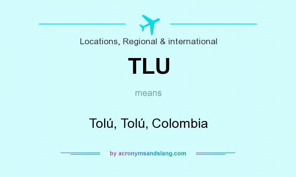 What does TLU mean? It stands for Tolú, Tolú, Colombia