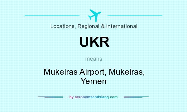 What does UKR mean? It stands for Mukeiras Airport, Mukeiras, Yemen