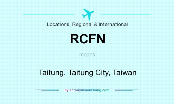 What does RCFN mean? It stands for Taitung, Taitung City, Taiwan