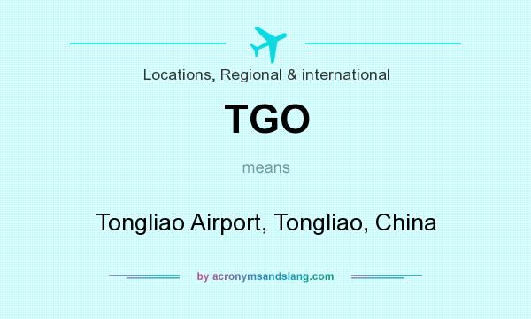 What does TGO mean? It stands for Tongliao Airport, Tongliao, China