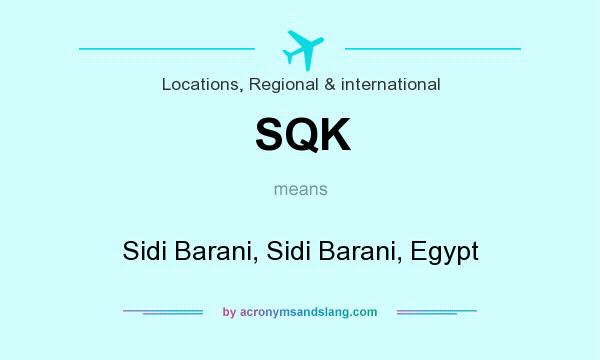 What does SQK mean? It stands for Sidi Barani, Sidi Barani, Egypt