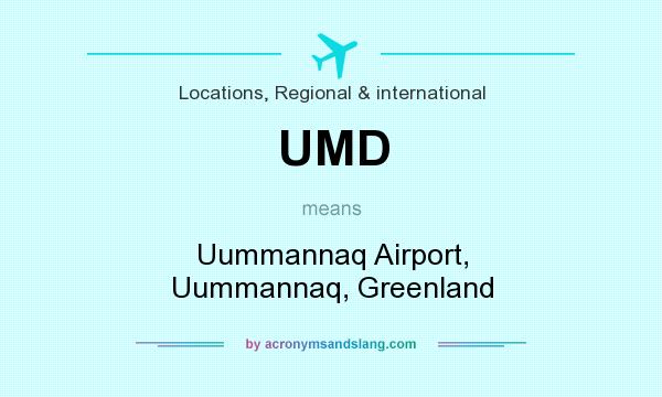 What does UMD mean? It stands for Uummannaq Airport, Uummannaq, Greenland