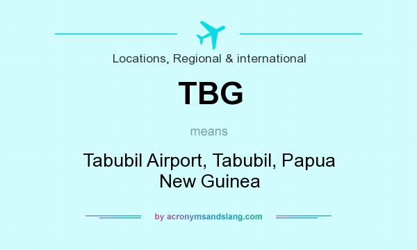 What does TBG mean? It stands for Tabubil Airport, Tabubil, Papua New Guinea