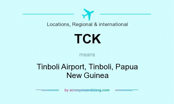 What does TCK mean? It stands for Tinboli Airport, Tinboli, Papua New Guinea