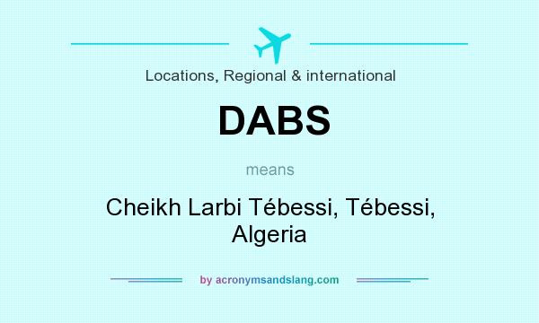 What does DABS mean? It stands for Cheikh Larbi Tébessi, Tébessi, Algeria