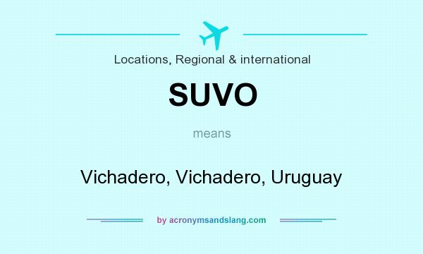 What does SUVO mean? It stands for Vichadero, Vichadero, Uruguay
