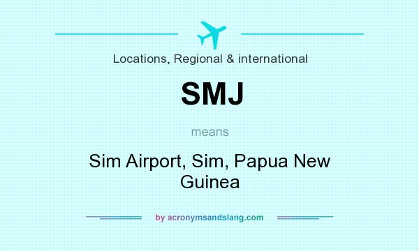 What does SMJ mean? It stands for Sim Airport, Sim, Papua New Guinea
