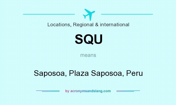 What does SQU mean? It stands for Saposoa, Plaza Saposoa, Peru