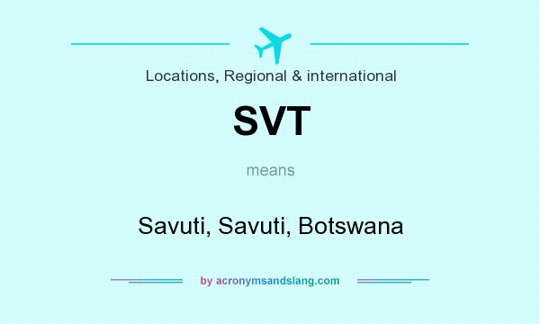 What does SVT mean? It stands for Savuti, Savuti, Botswana