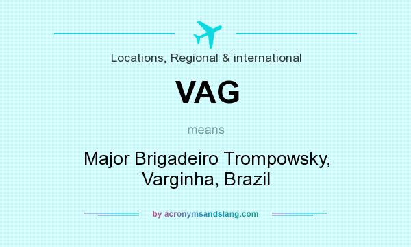 What does VAG mean? It stands for Major Brigadeiro Trompowsky, Varginha, Brazil