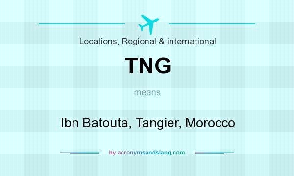 What does TNG mean? It stands for Ibn Batouta, Tangier, Morocco