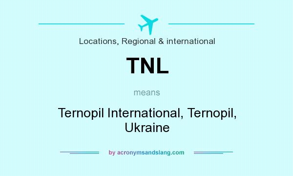 What does TNL mean? It stands for Ternopil International, Ternopil, Ukraine