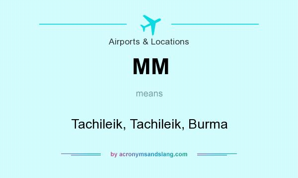 What does MM mean? It stands for Tachileik, Tachileik, Burma