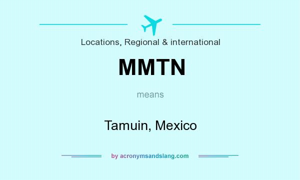 What does MMTN mean? It stands for Tamuin, Mexico