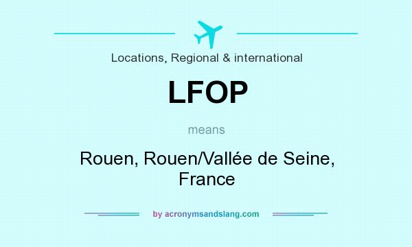 What does LFOP mean? It stands for Rouen, Rouen/Vallée de Seine, France