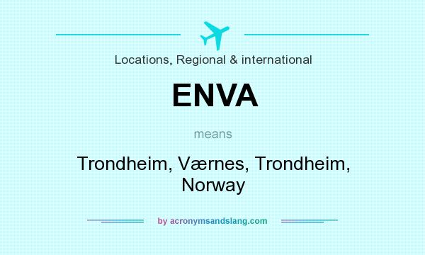 What does ENVA mean? It stands for Trondheim, Værnes, Trondheim, Norway