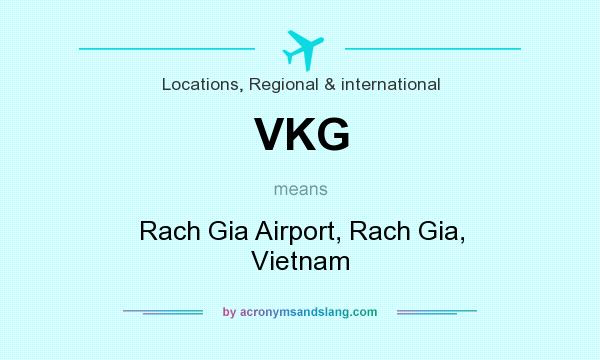 What does VKG mean? It stands for Rach Gia Airport, Rach Gia, Vietnam