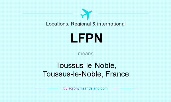 What does LFPN mean? It stands for Toussus-le-Noble, Toussus-le-Noble, France