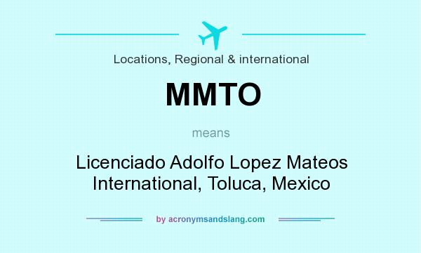 What does MMTO mean? It stands for Licenciado Adolfo Lopez Mateos International, Toluca, Mexico