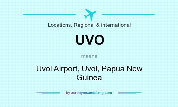 What does UVO mean? It stands for Uvol Airport, Uvol, Papua New Guinea