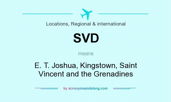 What does SVD mean? It stands for E. T. Joshua, Kingstown, Saint Vincent and the Grenadines