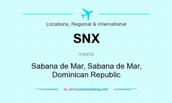 What does SNX mean? It stands for Sabana de Mar, Sabana de Mar, Dominican Republic
