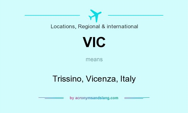 What does VIC mean? It stands for Trissino, Vicenza, Italy