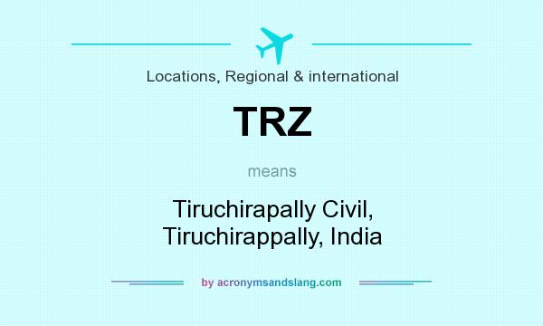 What does TRZ mean? It stands for Tiruchirapally Civil, Tiruchirappally, India