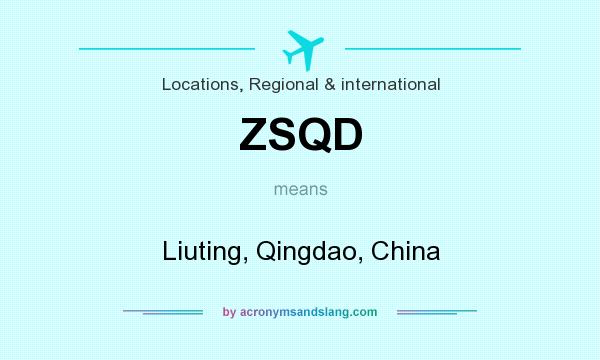 What does ZSQD mean? It stands for Liuting, Qingdao, China