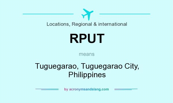 What does RPUT mean? It stands for Tuguegarao, Tuguegarao City, Philippines