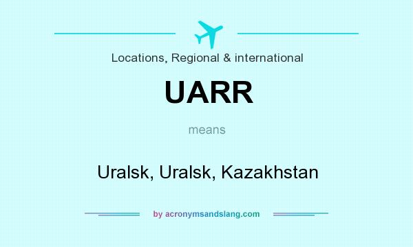 What does UARR mean? It stands for Uralsk, Uralsk, Kazakhstan