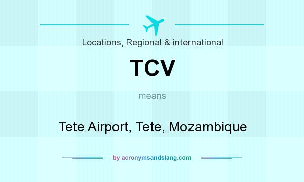 What does TCV mean? It stands for Tete Airport, Tete, Mozambique