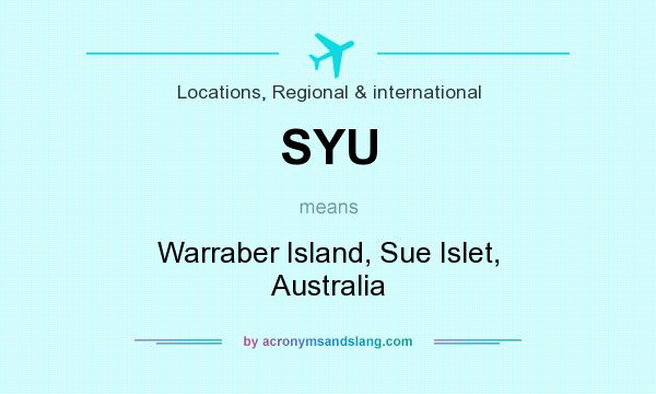 What does SYU mean? It stands for Warraber Island, Sue Islet, Australia