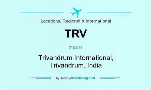 What does TRV mean? It stands for Trivandrum International, Trivandrum, India