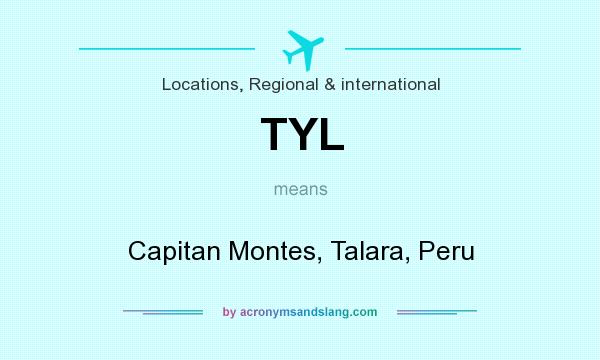 What does TYL mean? It stands for Capitan Montes, Talara, Peru