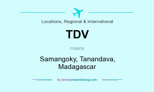 What does TDV mean? It stands for Samangoky, Tanandava, Madagascar