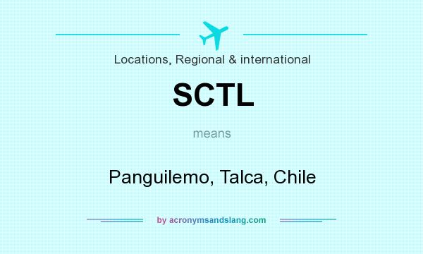 What does SCTL mean? It stands for Panguilemo, Talca, Chile