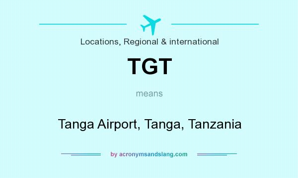 What does TGT mean? It stands for Tanga Airport, Tanga, Tanzania
