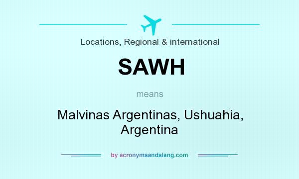 What does SAWH mean? It stands for Malvinas Argentinas, Ushuahia, Argentina