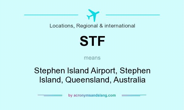 What does STF mean? It stands for Stephen Island Airport, Stephen Island, Queensland, Australia