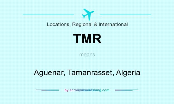 What does TMR mean? It stands for Aguenar, Tamanrasset, Algeria