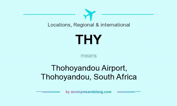 What does THY mean? It stands for Thohoyandou Airport, Thohoyandou, South Africa