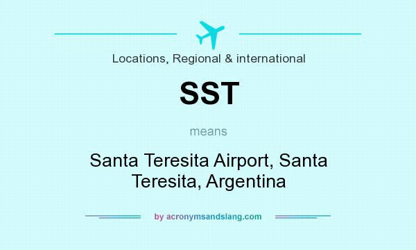 What does SST mean? It stands for Santa Teresita Airport, Santa Teresita, Argentina